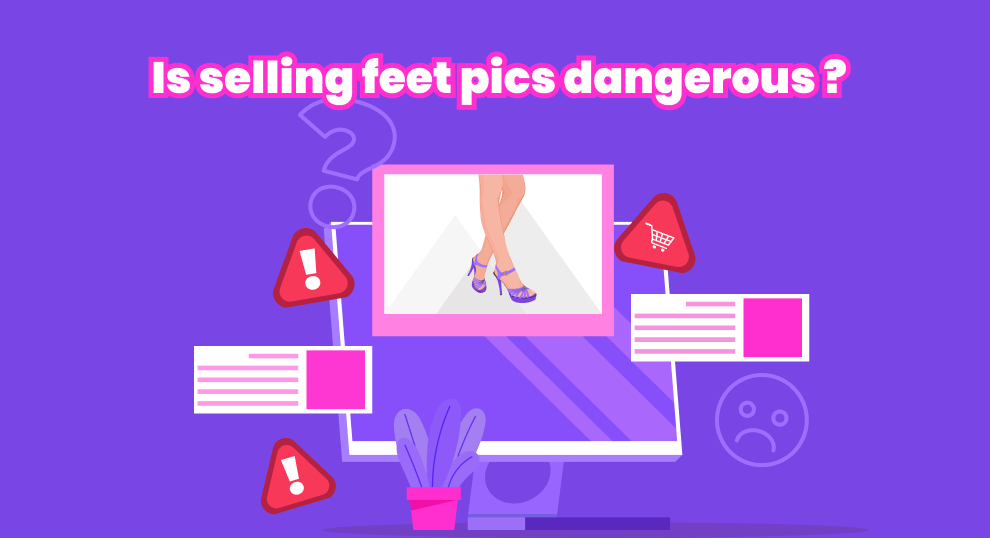 Is Selling Feet Pictures Dangerous? Is It Safe To Sell Feet Pics